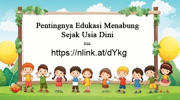 Pentingnya Edukasi Menabung Sejak Usia Dini